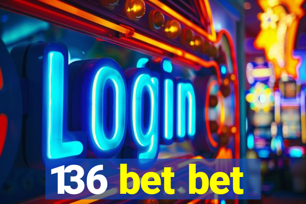 136 bet bet